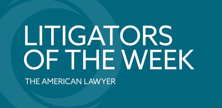 Litigators of the Week - The American Lawyer