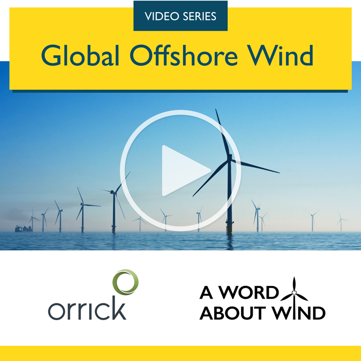 Video Series: Global Offshore Wind - Orrick & A Word About Wind