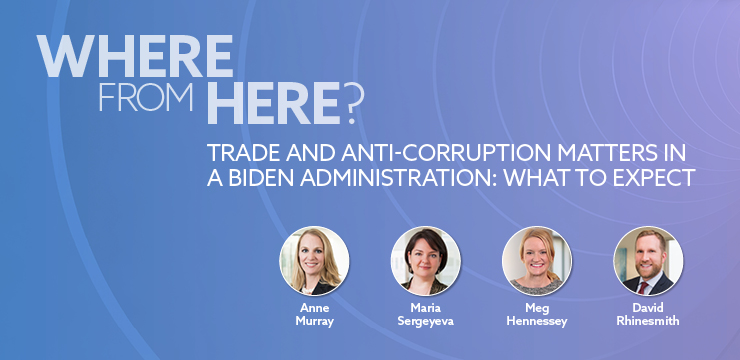 Where From Here? Trade and Anti-Corruption Matters in a Biden Administration: What to Expect