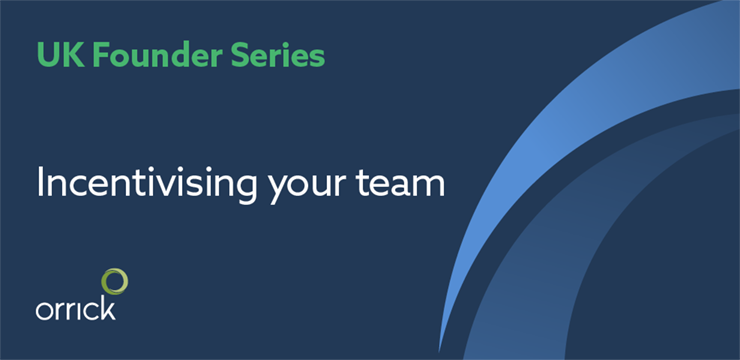 Incentivising Your Team | Orrick's Founder Series