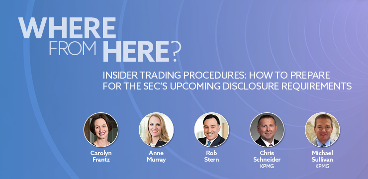 Insider Trading Procedures: How to Prepare for the SEC's Upcoming Disclosure Requirements | Where From Here?