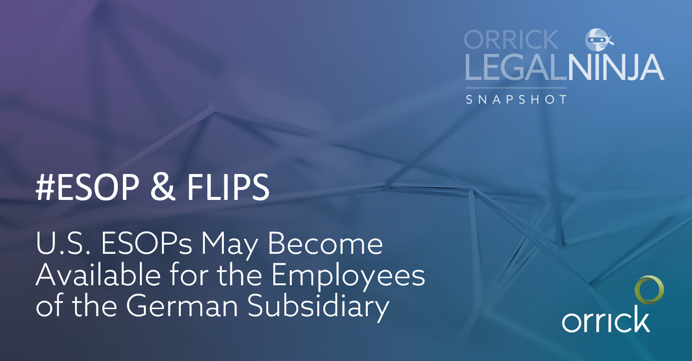 legal ninja snapshot us esops may become available for the employees of the german subsidiary