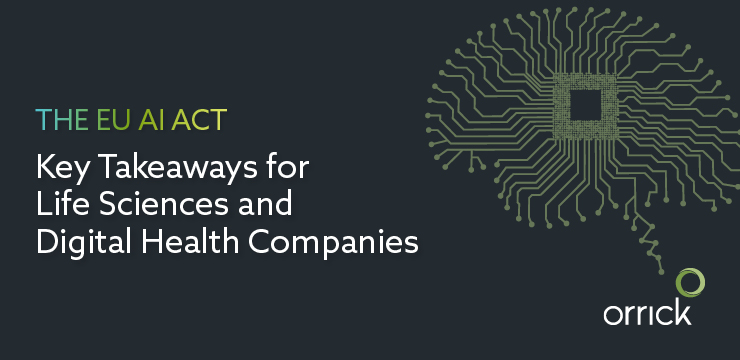 The EU AI Act: Key Takeaways for Life Sciences and Digital Health Companies