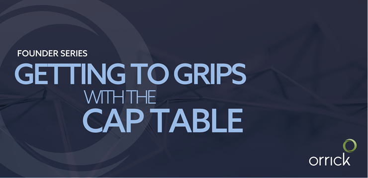 Founder Series: Getting to Grips with the Cap Table