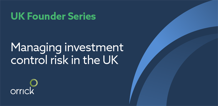 orricks founder series | managing investment control risk in the uk
