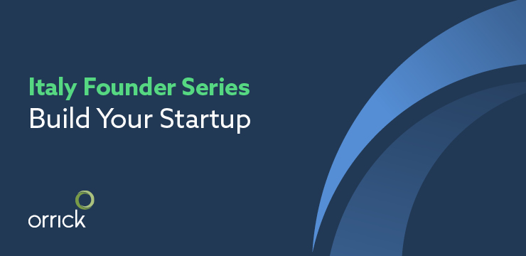 Italy Founder Series: Build Your Startup | Orrick