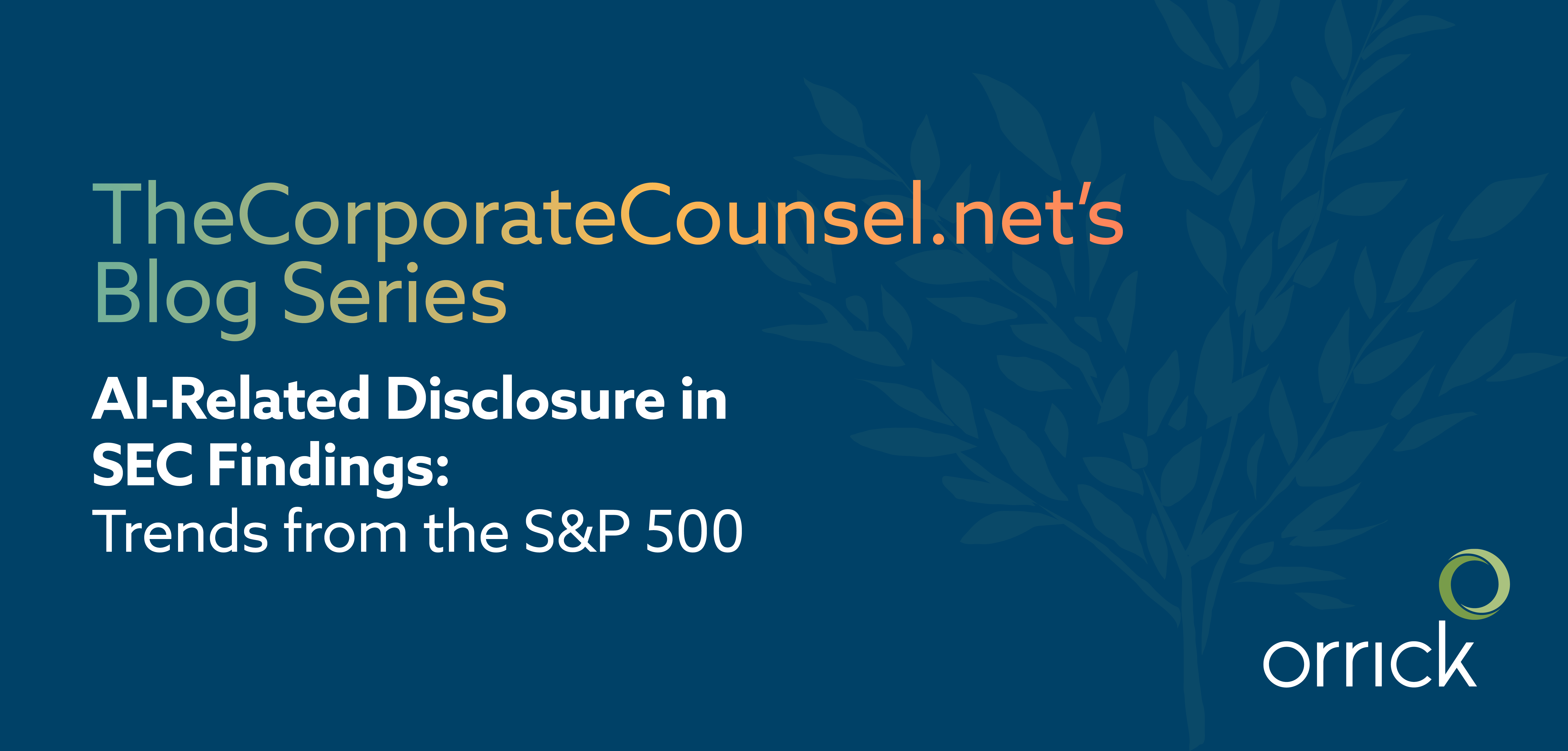 thecorporatecounsel.net's blog series | AI-Related Disclosure in SEC Findings: Trends from the S&P 500