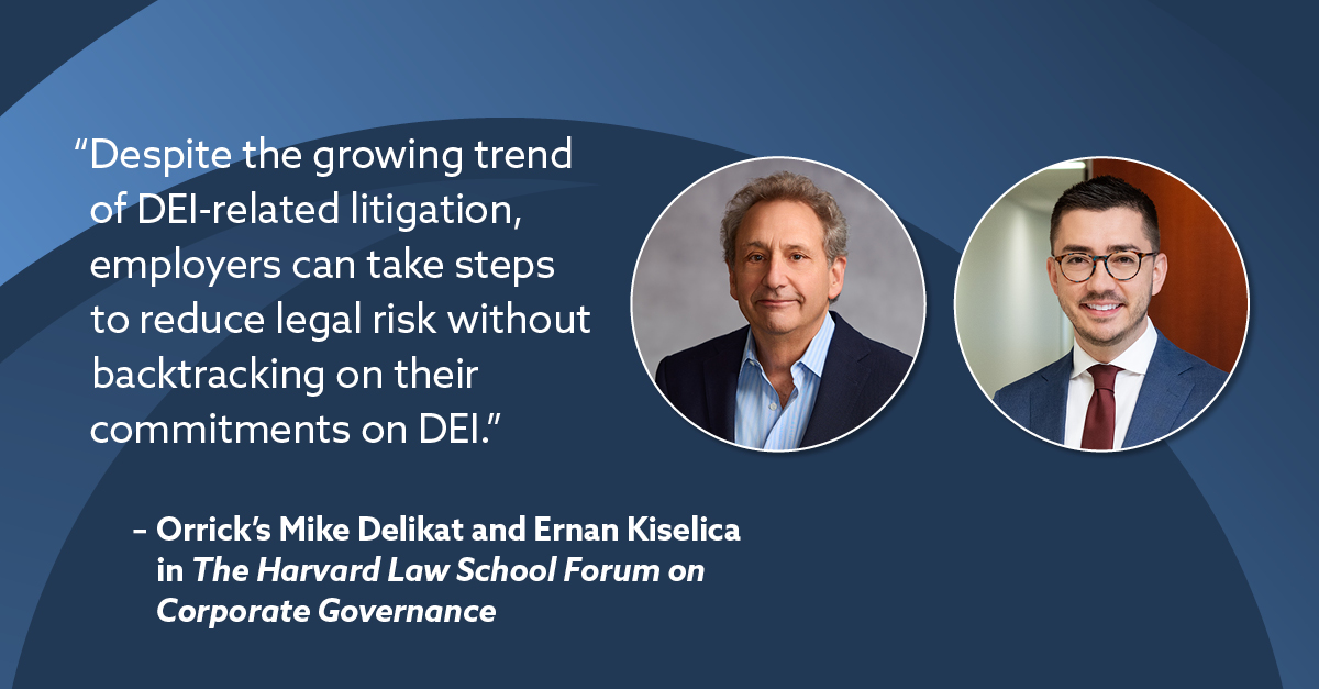 Orrick's Mike Delikat and Ernan Kiselica explore DEI trends in the Harvard Law School Forum on Corporate Governance