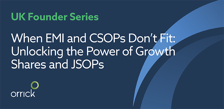 UK Founder Series - When EMI and CSOPs Don’t Fit - Unlocking the Power of Growth Shares and JSOPs