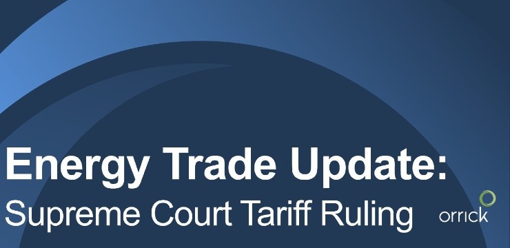 Energy Trade Update: Supreme Court Tariff Ruling | Orrick