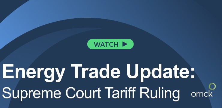 Watch: Energy Trade Update: Supreme Court Tariff Ruling | Orrick