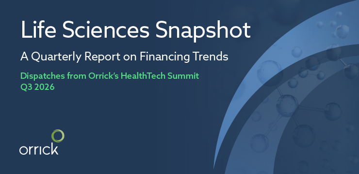 Dispatches from Orrick's HealthTech Summit | Life Sciences Snapshot Q3 2026