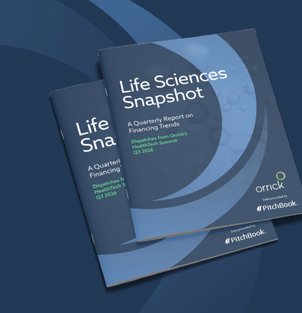 Dispatches from Orrick's HealthTech Summit | Life Sciences Snapshot Q3 2026