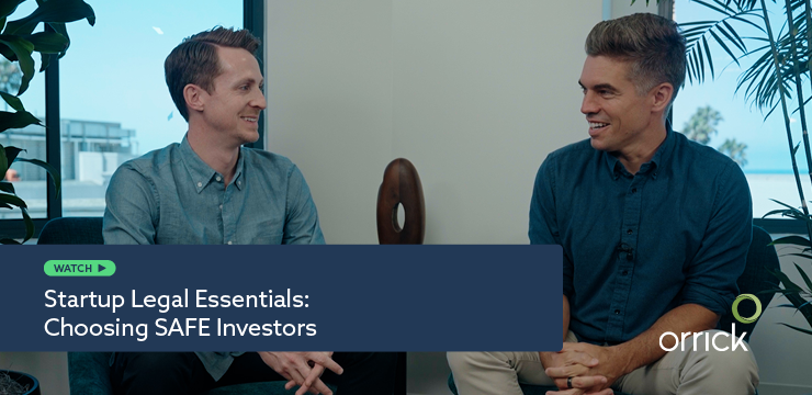 Startup Legal Essentials: Choosing SAFE Investors | Orrick