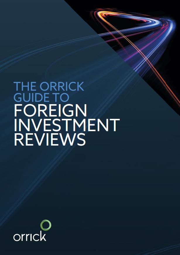 The Orrick Guide to Foreign Investment Reviews
