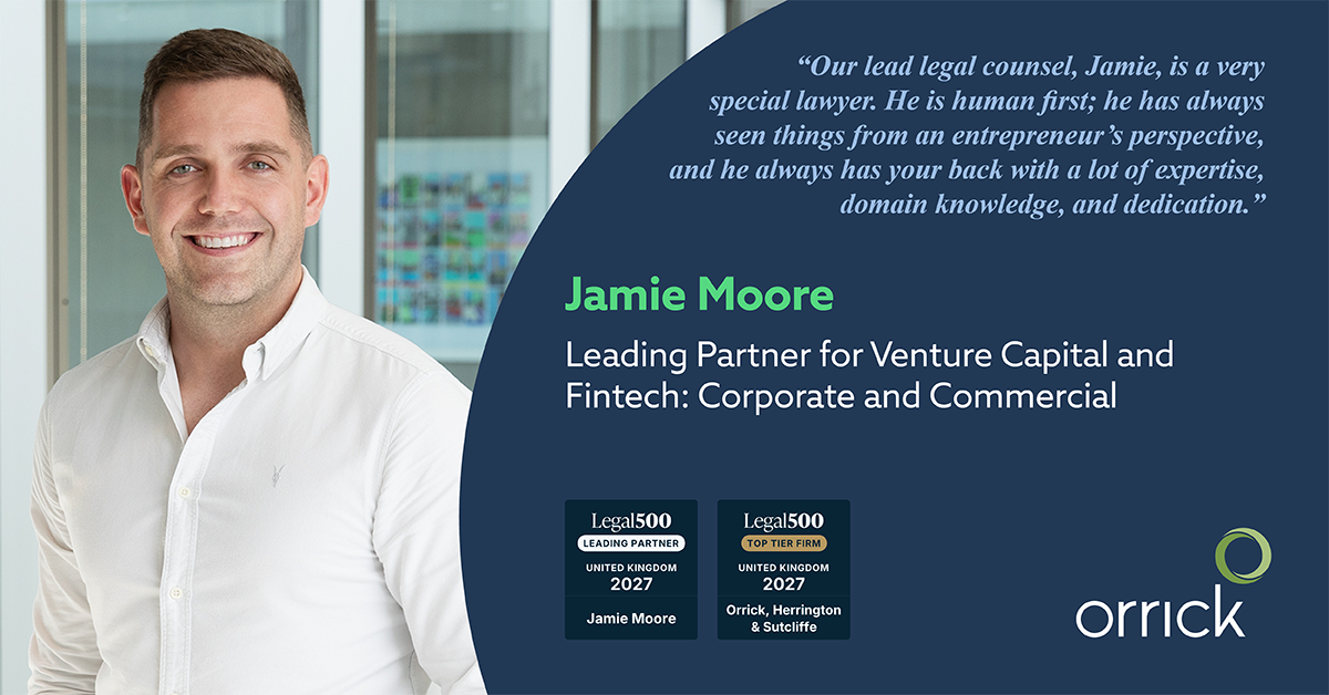 Orrick Jamie Moore Leading Partner for Venture Capital and Fintech: Corporate and Commercial