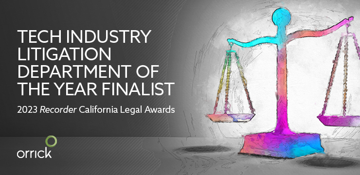 Orrick, Tech Industry Litigation Department of the Year Finalist, 2023 Recorder California Legal Awards