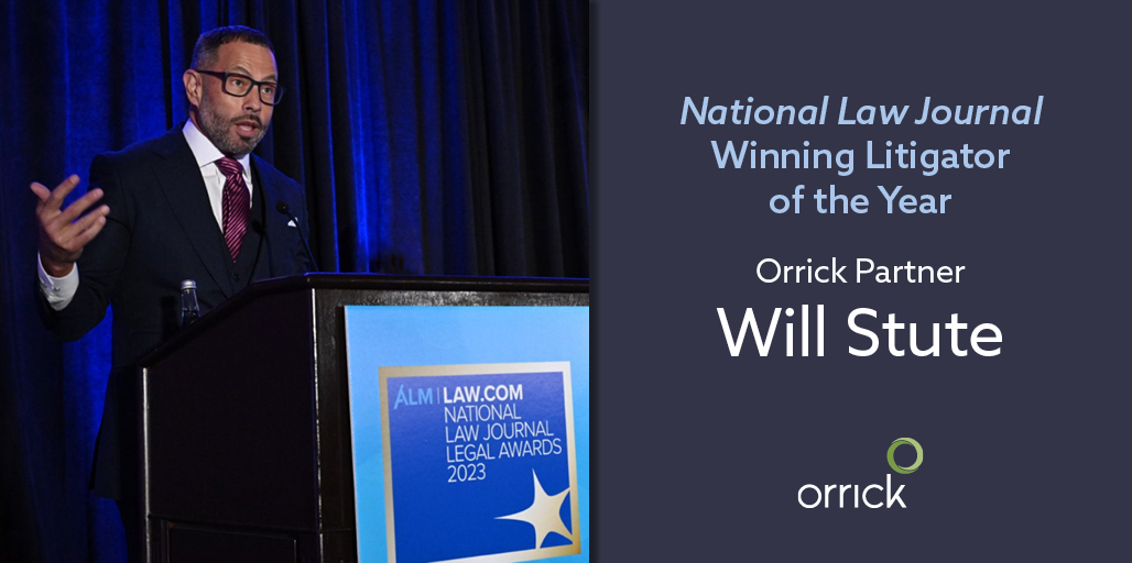 National Law Journal Winning Litigator of the Year: Orrick Partner Will Stute