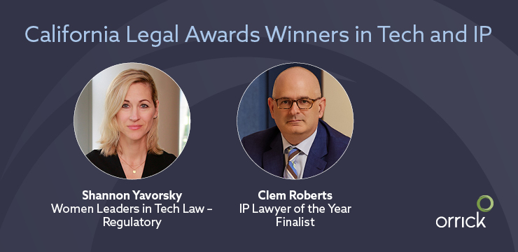  California Legal Awards Winners in Tech and IP | Shannon Yavorsky and Clem Roberts | Orrick