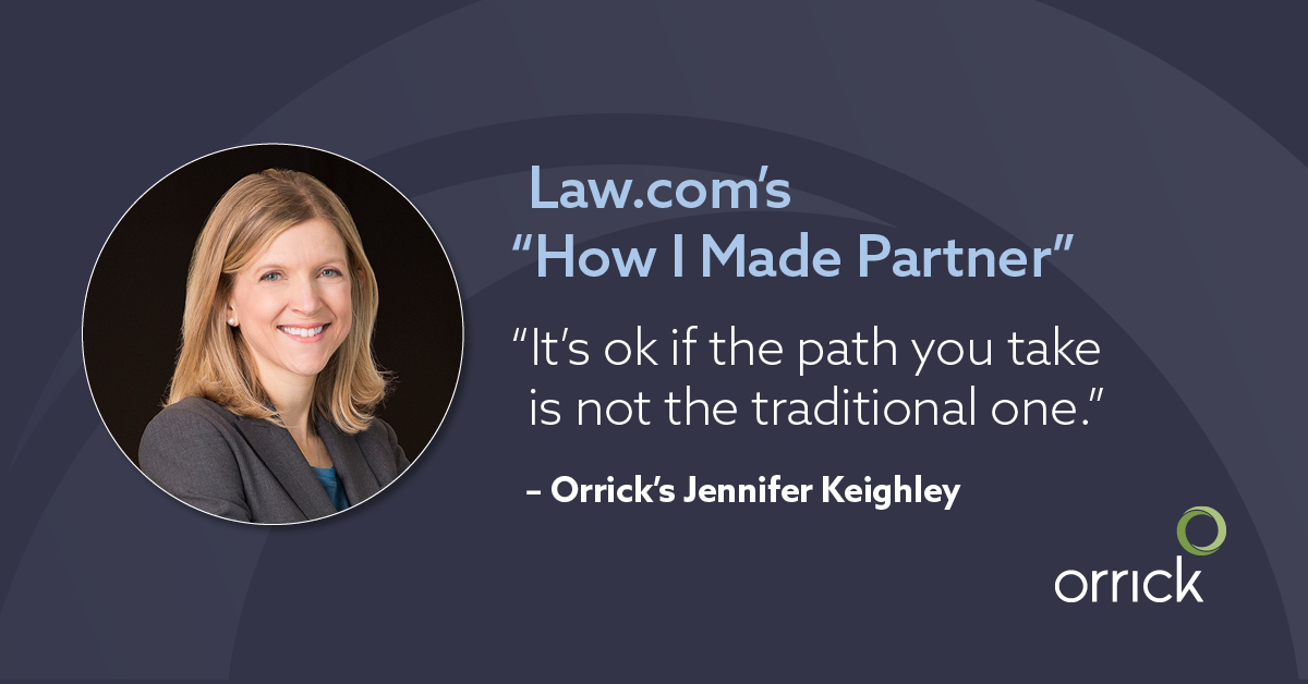 Orrick's Jennifer Keighley featured in Law.com's "How I Made Partner"
