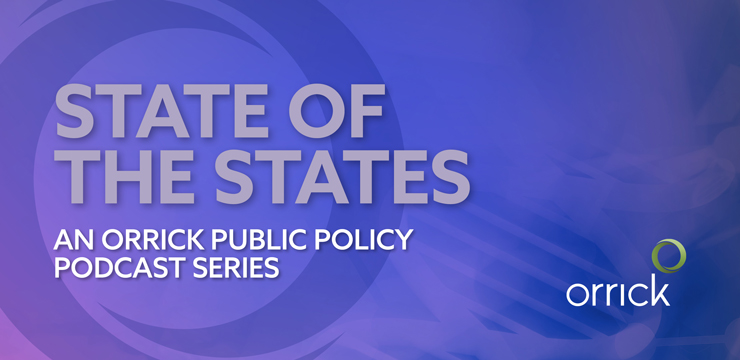 State of the States - An Orrick Public Policy Podcast Series