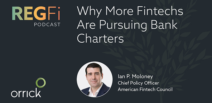 Orrick's RegFi Episode 103: Why More Fintechs Are Pursuing Bank Charters