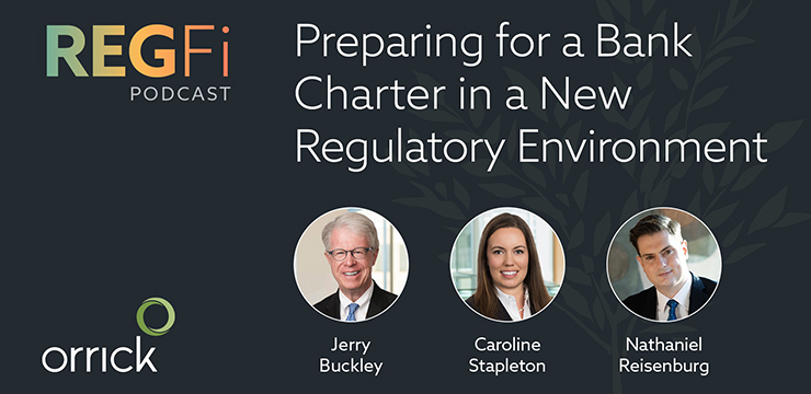 Orrick's RegFi Episode 104: Preparing for a Bank Charter in a New Regulatory Environment