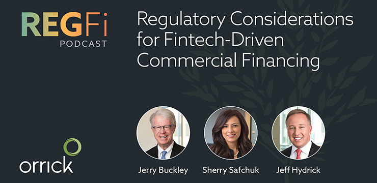 Orrick RegFi Podcast | Regulatory Considerations for Fintech-Driven Commercial Financing