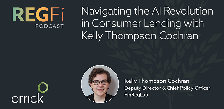 Orrick RegFi Podcast | Navigating the AI Revolution in Consumer Lending with Kelly Thompson Cochran