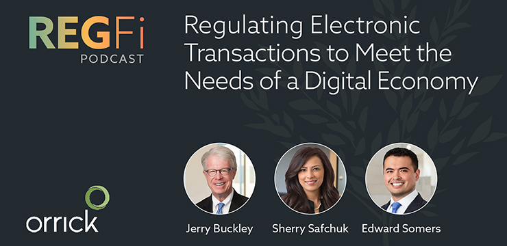 Orrick RegFi Podcast | Regulating Electronic Transactions to Meet the Needs of a Digital Economy