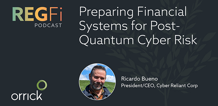 Orrick RegFi Podcast | Preparing Financial Systems for Post-Quantum Cyber Risk