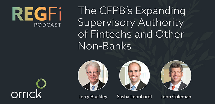 Orrick RegFi Podcast | The CFPB's Expanding Supervisory Authority of Fintechs and Other Non-Banks