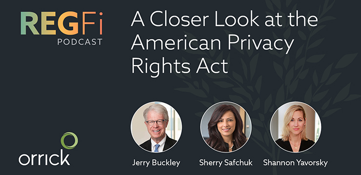 Orrick RegFi Podcast | A Closer Look at the American Privacy Rights Act