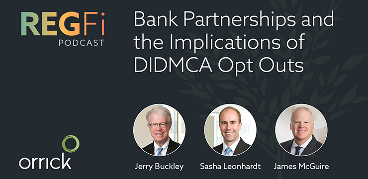 Orrick RegFi Podcast | Bank Partnerships and the Implications of DIDMCA Opt-Outs