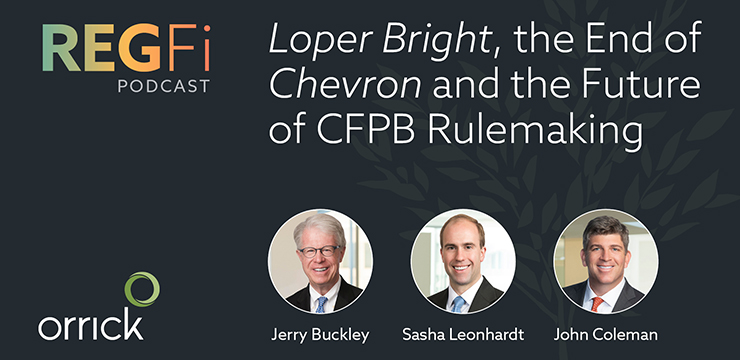 Orrick RegFi Podcast | Loper Bright, the End of Chevron and the Future of CFPB Rulemaking