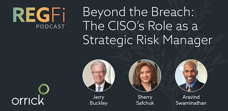 Orrick RegFi Podcast | Beyond the Breach: The CISO's Role as a Strategic Manager