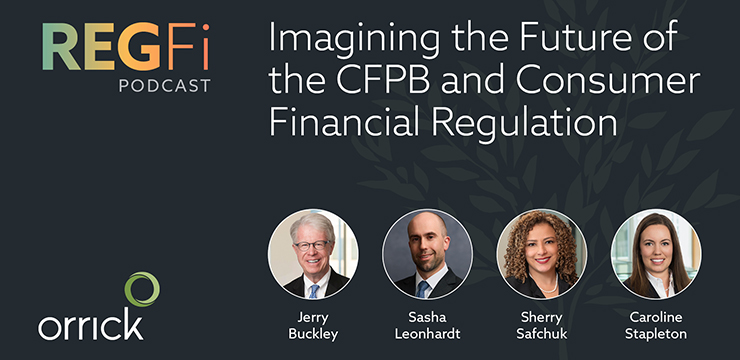 Orrick RegFi Podcast | Imagining the Future of the CFPB and Consumer Financial Regulation