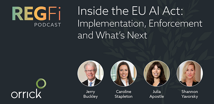 Inside the EU AI Act: Implementation, Enforcement & What’s Next | Orrick RegFi Podcast