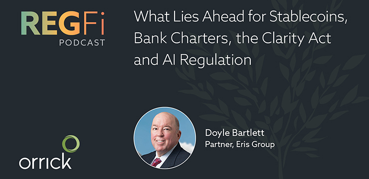 RegFi Episode 83: What Lies Ahead for Stablecoins, Bank Charters, the Clarity Act and AI Regulation