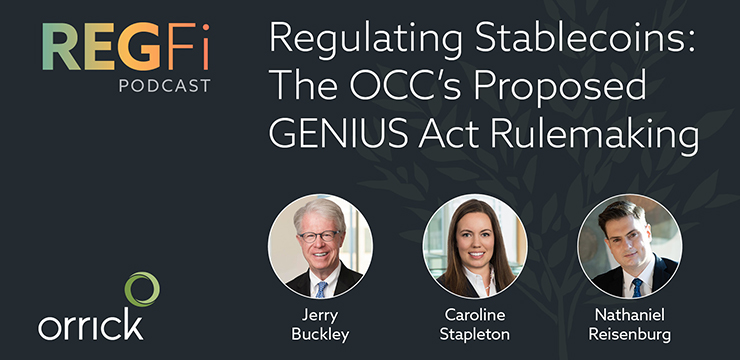 RegFi Episode 91: Regulating Stablecoins: The OCC’s Proposed GENIUS Act Rulemaking