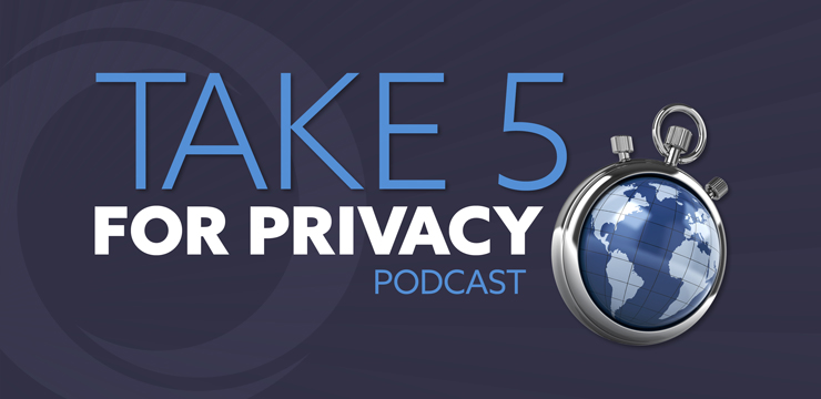 Take 5 for Privacy | An Orrick Public Policy Podcast Series