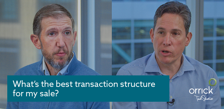 What’s the Best Transaction Structure for My Sale? | Orrick Tech Studio