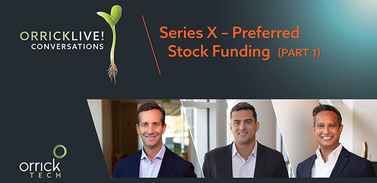Orrick Live! Conversations: Series X – Preferred Stock Funding (Part 1)