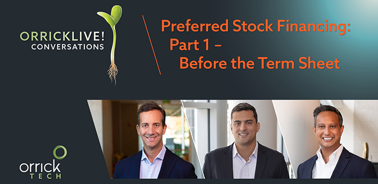 Orrick Live Conversations: Preferred Stock Financing (Part 1 - Before the Term Sheet)
